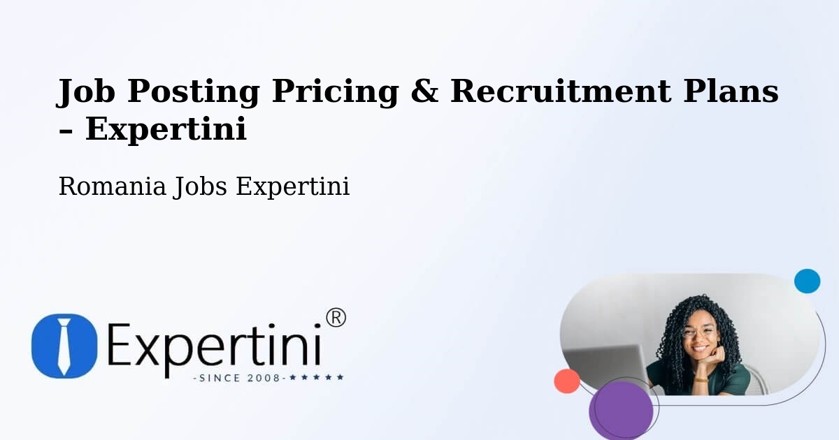 Job Posting Pricing & Recruitment Plans – Oraş Vlãhiţa - Oraş Vlãhiţa, Romania Jobs Expertini